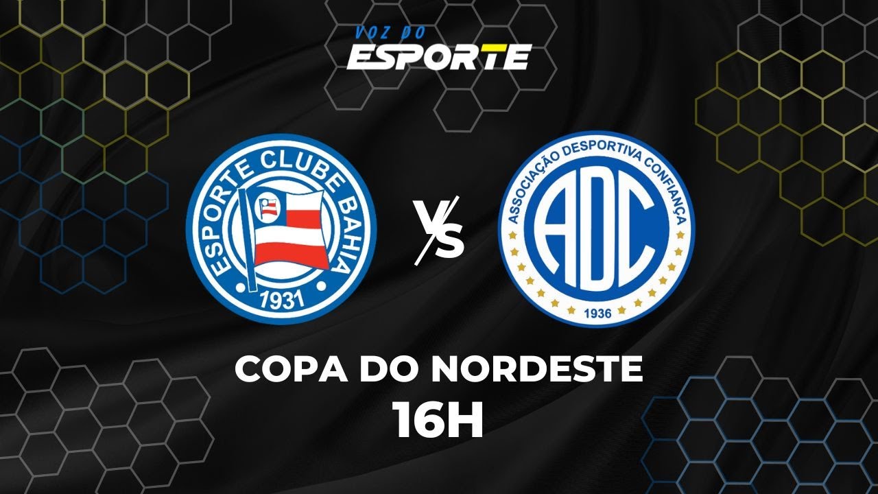 BAHIA X CONFIANÇA – AO VIVO | COPA DO NORDESTE – 06/09/2025