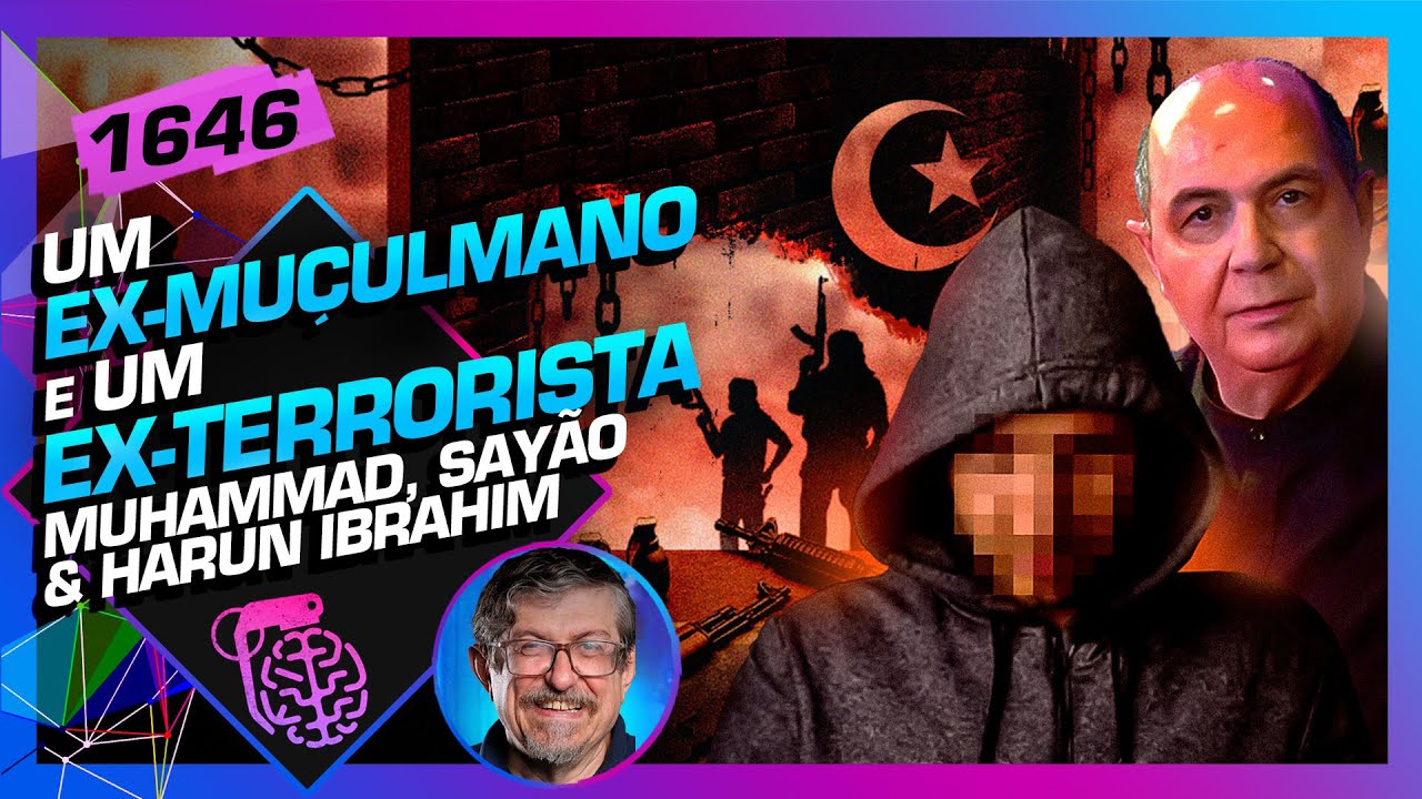 EX-MUÇULMANO E UM EX-TERRORISTA:  HARUN IBRAHIM, MUHAMMAD E SAYÃO – Inteligência Ltda. Podcast #1646