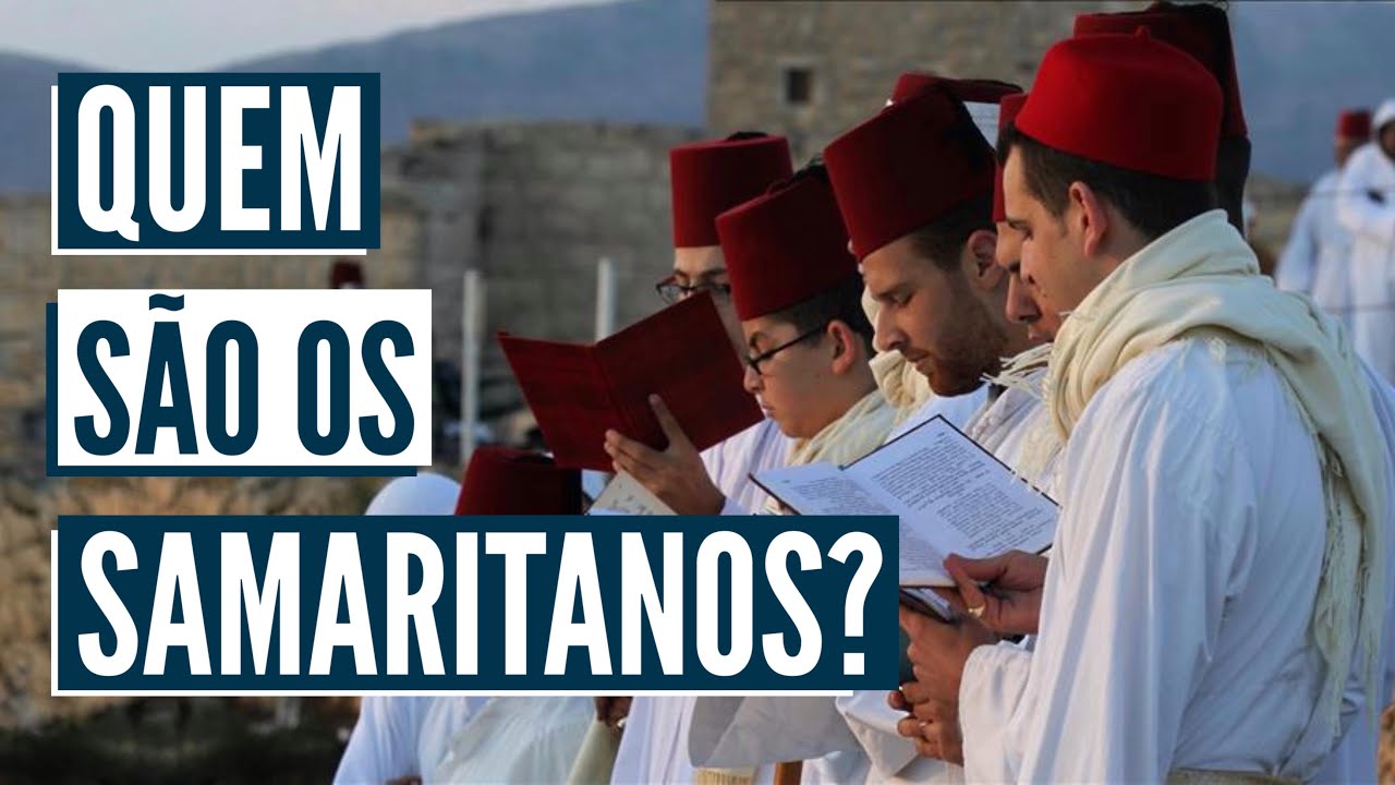 CONHECENDO OS SAMARITANOS DA BÍBLIA! Quem são os samaritanos?