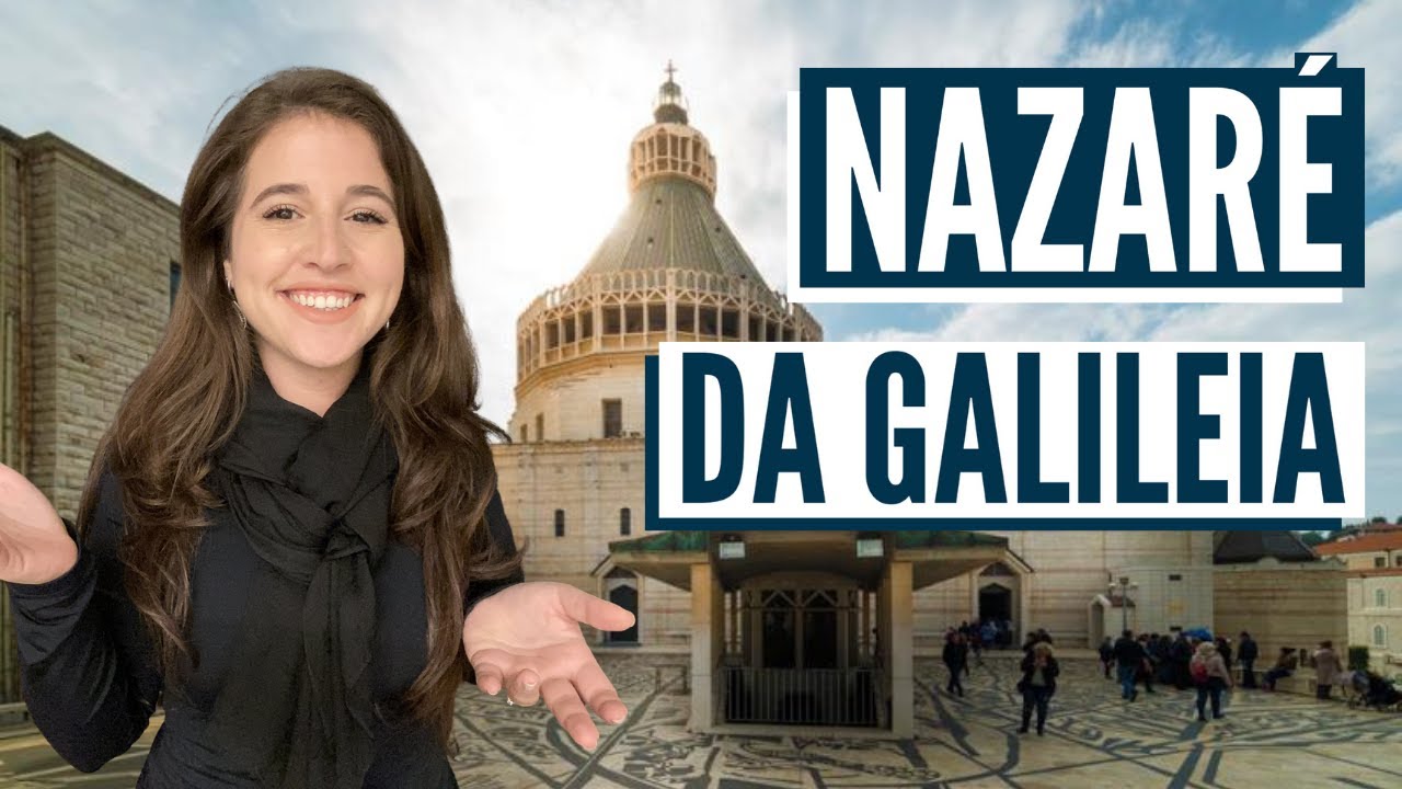 NAZARÉ – A CIDADE DA INFÂNCIA DE JESUS