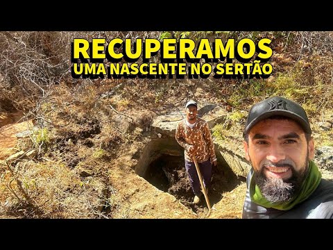 Nascente na Caatinga: Fizemos brotar água novamente